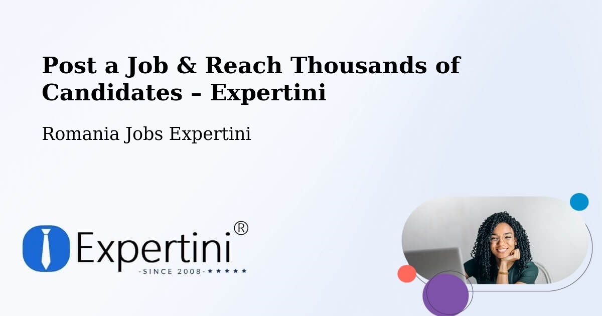 Post a Job in Cilibia – Hire the Right Talent - Cilibia, Romania Jobs Expertini