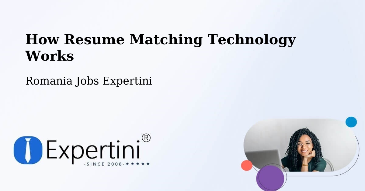 Resume Matching Technology & Hiring Optimization – Cilibia - Romania Jobs Expertini