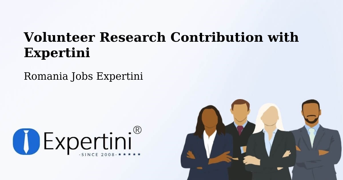 Volunteer Research Contribution Program – Cilibia - Romania Jobs Expertini